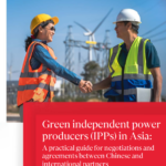 Green independent power producers (IPPs) in Asia: A practical guide for negotiations and agreements between Chinese and international partners
